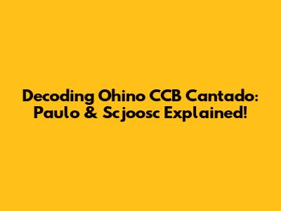 Decoding Ohino CCB Cantado: Paulo & Scjoosc Explained!