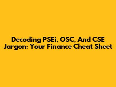 Decoding PSEi, OSC, And CSE Jargon: Your Finance Cheat Sheet