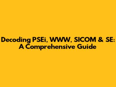 Decoding PSEi, WWW, SICOM & SE: A Comprehensive Guide