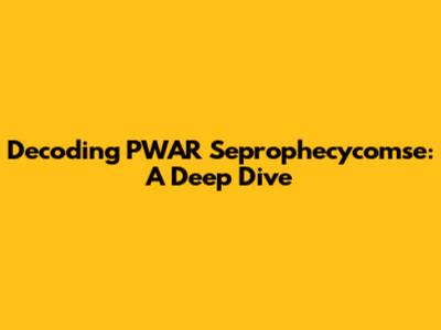 Decoding PWAR Seprophecycomse: A Deep Dive
