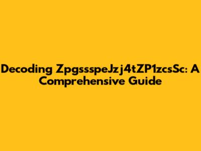 Decoding ZpgssspeJzj4tZP1zcsSc: A Comprehensive Guide