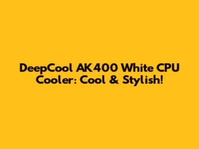 DeepCool AK400 White CPU Cooler: Cool & Stylish!