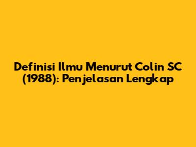Definisi Ilmu Menurut Colin SC (1988): Penjelasan Lengkap