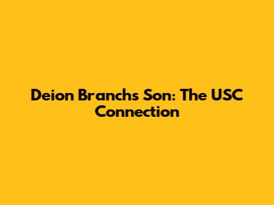 Deion Branch's Son: The USC Connection