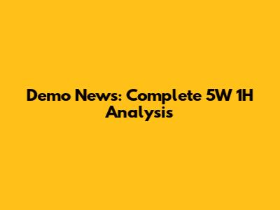Demo News: Complete 5W 1H Analysis