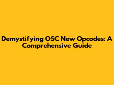 Demystifying OSC New Opcodes: A Comprehensive Guide