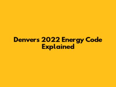 Denver's 2022 Energy Code Explained