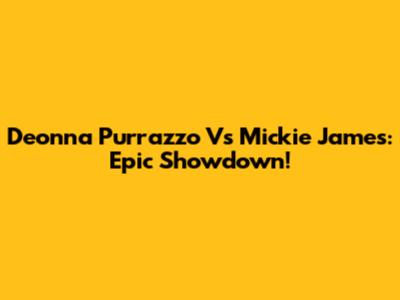 Deonna Purrazzo Vs Mickie James: Epic Showdown!