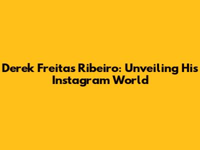 Derek Freitas Ribeiro: Unveiling His Instagram World
