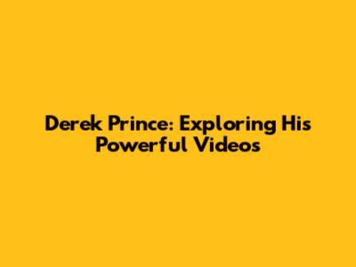 Derek Prince: Exploring His Powerful Videos