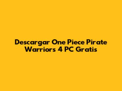 Descargar One Piece Pirate Warriors 4 PC Gratis