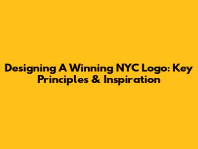 Designing A Winning NYC Logo: Key Principles & Inspiration