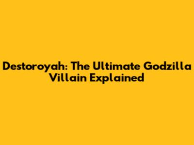 Destoroyah: The Ultimate Godzilla Villain Explained