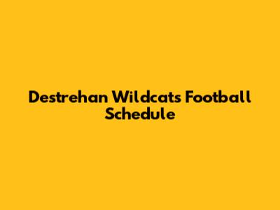 Destrehan Wildcats Football Schedule