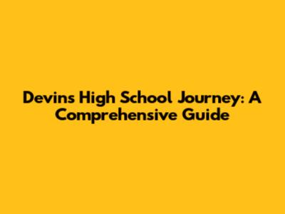 Devin's High School Journey: A Comprehensive Guide