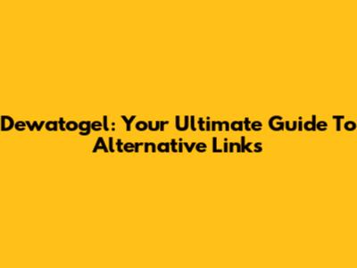 Dewatogel: Your Ultimate Guide To Alternative Links
