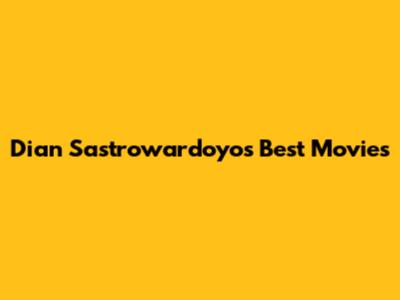 Dian Sastrowardoyo's Best Movies