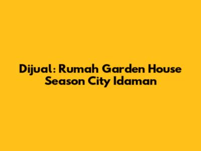 Dijual: Rumah Garden House Season City Idaman