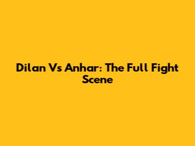 Dilan Vs Anhar: The Full Fight Scene