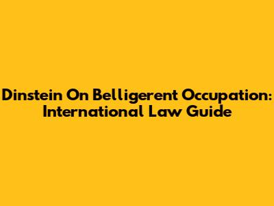 Dinstein On Belligerent Occupation: International Law Guide