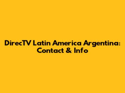 DirecTV Latin America Argentina: Contact & Info