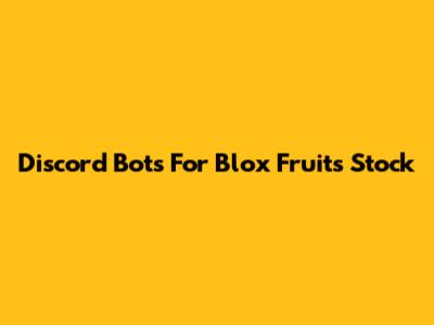 Discord Bots For Blox Fruits Stock