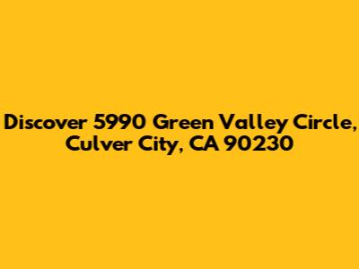 Discover 5990 Green Valley Circle, Culver City, CA 90230