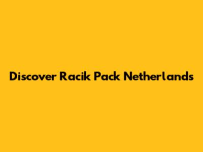 Discover Racik Pack Netherlands