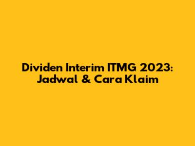 Dividen Interim ITMG 2023: Jadwal & Cara Klaim