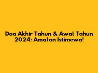 Doa Akhir Tahun & Awal Tahun 2024: Amalan Istimewa!
