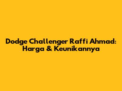 Dodge Challenger Raffi Ahmad: Harga & Keunikannya