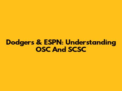 Dodgers & ESPN: Understanding OSC And SCSC
