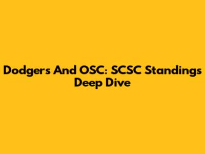Dodgers And OSC: SCSC Standings Deep Dive