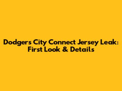 Dodgers City Connect Jersey Leak: First Look & Details