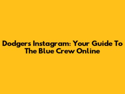 Dodgers Instagram: Your Guide To The Blue Crew Online