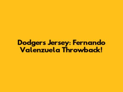Dodgers Jersey: Fernando Valenzuela Throwback!
