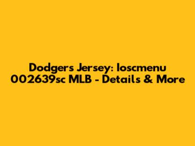Dodgers Jersey: Ioscmenu 002639sc MLB - Details & More