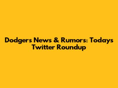 Dodgers News & Rumors: Today's Twitter Roundup