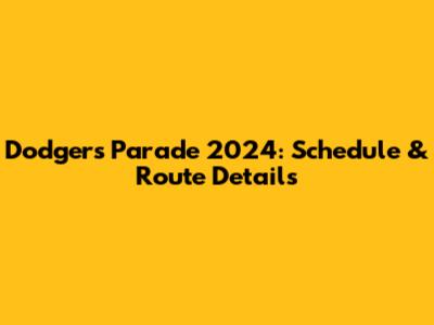 Dodgers Parade 2024: Schedule & Route Details