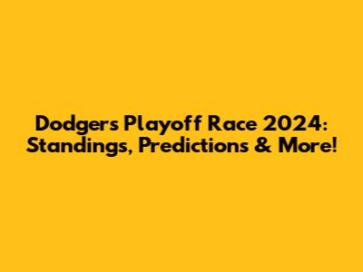 Dodgers Playoff Race 2024: Standings, Predictions & More!