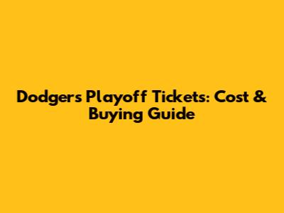 Dodgers Playoff Tickets: Cost & Buying Guide