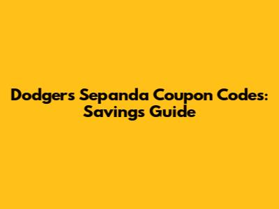 Dodgers Sepanda Coupon Codes: Savings Guide