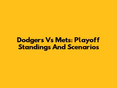 Dodgers Vs Mets: Playoff Standings And Scenarios