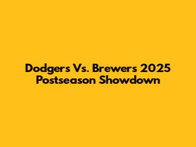 Dodgers Vs. Brewers 2025 Postseason Showdown