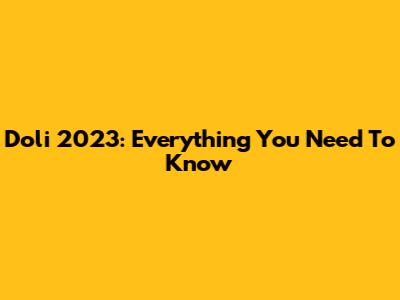 Doli 2023: Everything You Need To Know