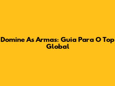 Domine As Armas: Guia Para O Top Global