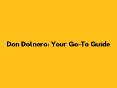 Don Dolnero: Your Go-To Guide