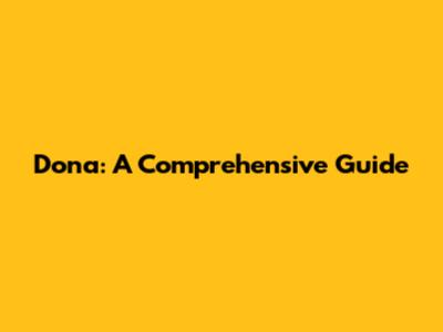 Dona: A Comprehensive Guide
