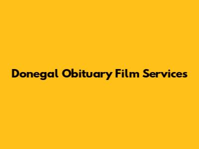 Donegal Obituary Film Services