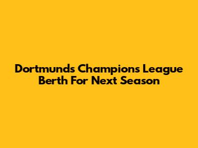 Dortmund's Champions League Berth For Next Season